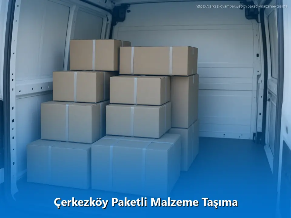 Çerkezköy Paketli Malzeme Taşıma