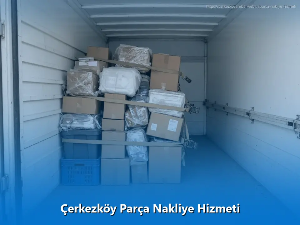 Çerkezköy Parça Nakliye Hizmeti