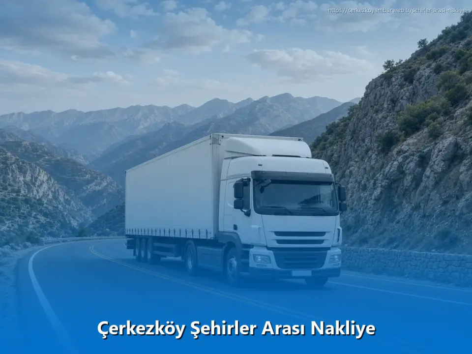 Çerkezköy Şehirler Arası Nakliye