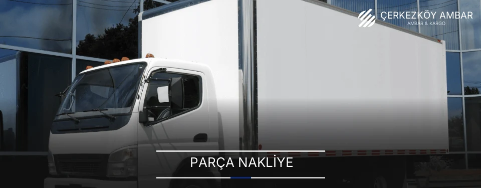 Çerkezköy Parça Nakliye Operasyon Destek